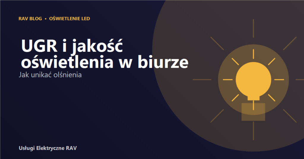 UGR i jakość oświetlenia w biurze — jak unikać olśnienia