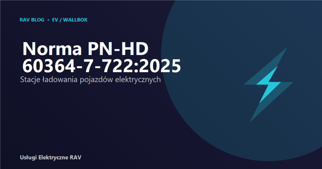Nowa norma PN-HD 60364-7-722:2025 dla stacji ładowania pojazdów